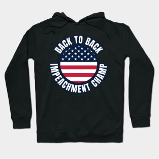 Back to Back Impeachment Champ American Flag and Text Hoodie